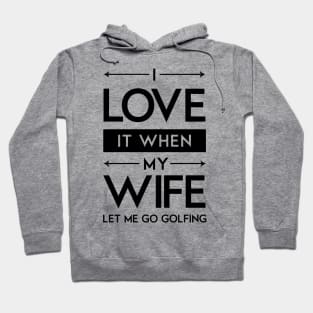 'I Love It When' Funny Wedding Golfing Gift Hoodie